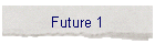 Future 1