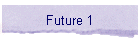 Future 1