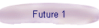 Future 1